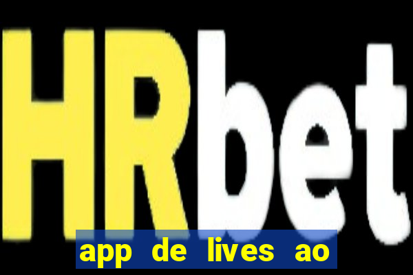 app de lives ao vivo 18